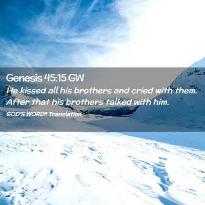 Picture 02 - Genesis 45:15 GW - He kissed all his brothers and cried with them. - Bible Verse Picture