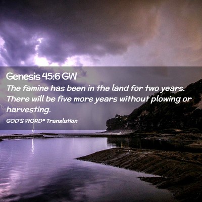 Picture 02 - Genesis 45:6 GW - The famine has been in the land for two years. - Bible Verse Picture