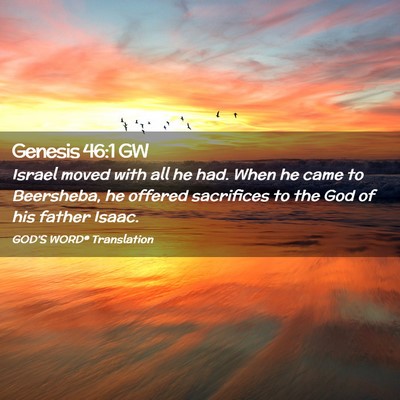 Picture 02 - Genesis 46:1 GW - Israel moved with all he had. When he came to - Bible Verse Picture
