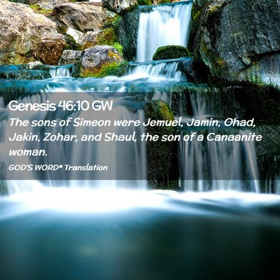 Picture 02 - Genesis 46:10 GW - The sons of Simeon were Jemuel, Jamin, Ohad, - Bible Verse Picture