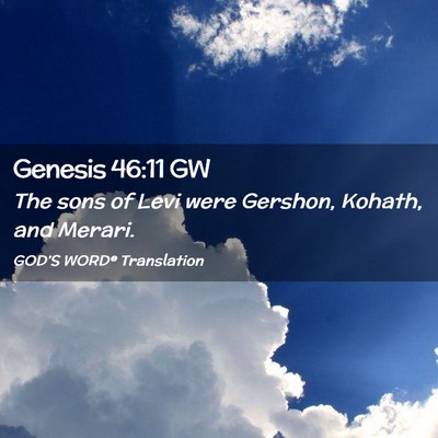 Picture 02 - Genesis 46:11 GW - The sons of Levi were Gershon, Kohath, and - Bible Verse Picture