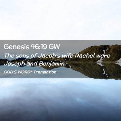 Picture 02 - Genesis 46:19 GW - The sons of Jacob’s wife Rachel were Joseph and - Bible Verse Picture