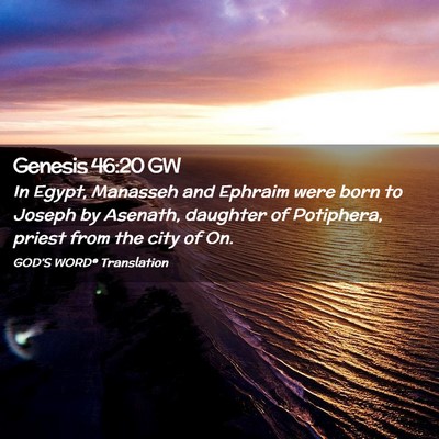 Picture 02 - Genesis 46:20 GW - In Egypt, Manasseh and Ephraim were born to - Bible Verse Picture