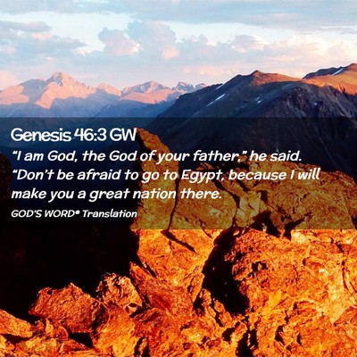 Picture 02 - Genesis 46:3 GW - “I am God, the God of your father,” he said. - Bible Verse Picture