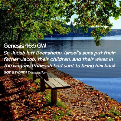 Picture 02 - Genesis 46:5 GW - So Jacob left Beersheba. Israel’s sons put - Bible Verse Picture