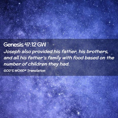 Picture 02 - Genesis 47:12 GW - Joseph also provided his father, his brothers, - Bible Verse Picture