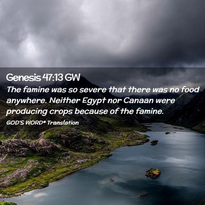 Picture 02 - Genesis 47:13 GW - The famine was so severe that there was no food - Bible Verse Picture
