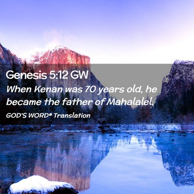Picture 02 - Genesis 5:12 GW - When Kenan was 70 years old, he became the father - Bible Verse Picture