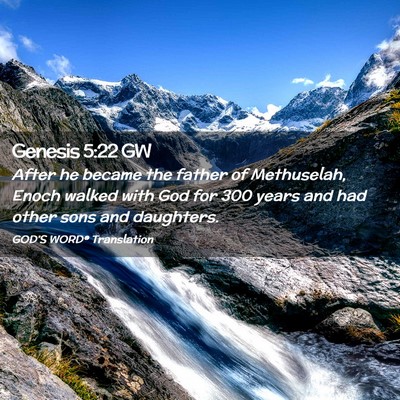 Picture 02 - Genesis 5:22 GW - After he became the father of Methuselah, Enoch - Bible Verse Picture