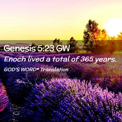 Picture 02 - Genesis 5:23 GW - Enoch lived a total of 365 - Bible Verse Picture