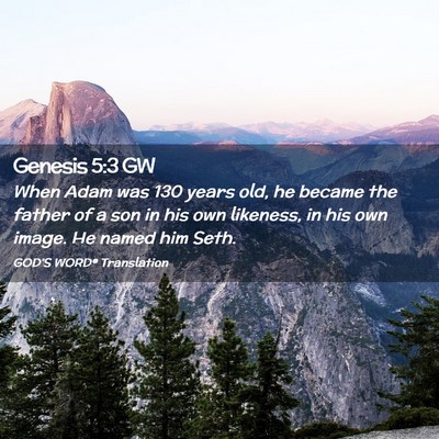 Picture 02 - Genesis 5:3 GW - When Adam was 130 years old, he became the father - Bible Verse Picture
