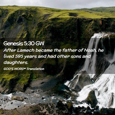 Picture 02 - Genesis 5:30 GW - After Lamech became the father of Noah, he lived - Bible Verse Picture