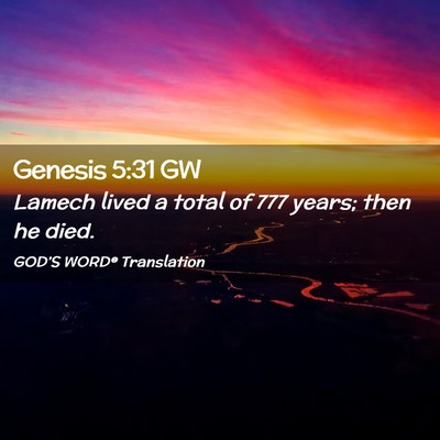 Picture 02 - Genesis 5:31 GW - Lamech lived a total of 777 years; then he - Bible Verse Picture