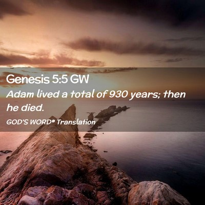 Picture 02 - Genesis 5:5 GW - Adam lived a total of 930 years; then he - Bible Verse Picture
