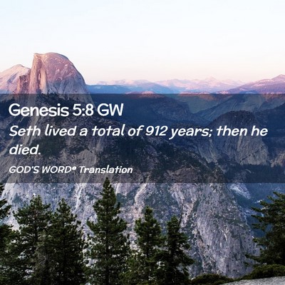 Picture 02 - Genesis 5:8 GW - Seth lived a total of 912 years; then he - Bible Verse Picture