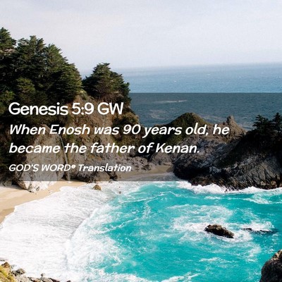Picture 02 - Genesis 5:9 GW - When Enosh was 90 years old, he became the father - Bible Verse Picture