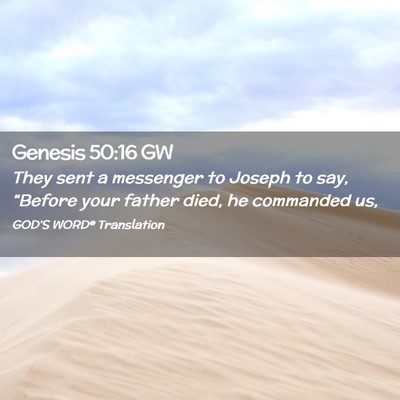 Picture 02 - Genesis 50:16 GW - They sent a messenger to Joseph to say, “Before - Bible Verse Picture