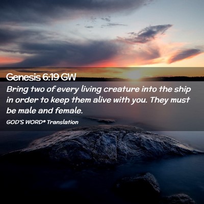 Picture 02 - Genesis 6:19 GW - Bring two of every living creature into the ship - Bible Verse Picture