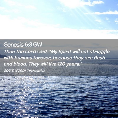 Picture 02 - Genesis 6:3 GW - Then the Lord said, “My Spirit will not - Bible Verse Picture