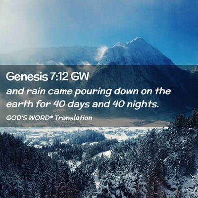 Picture 02 - Genesis 7:12 GW - and rain came pouring down on the earth for 40 - Bible Verse Picture