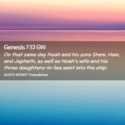 Picture 02 - Genesis 7:13 GW - On that same day Noah and his sons Shem, Ham, and - Bible Verse Picture