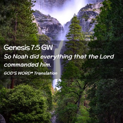Picture 02 - Genesis 7:5 GW - So Noah did everything that the Lord commanded - Bible Verse Picture