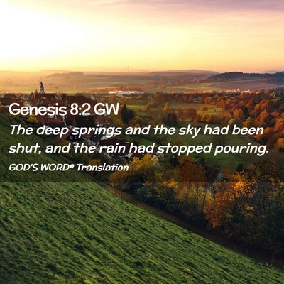 Picture 02 - Genesis 8:2 GW - The deep springs and the sky had been shut, and - Bible Verse Picture