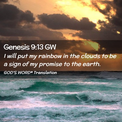 Picture 02 - Genesis 9:13 GW - I will put my rainbow in the clouds to be a sign - Bible Verse Picture