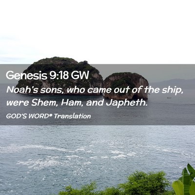 Picture 02 - Genesis 9:18 GW - Noah’s sons, who came out of the ship, were - Bible Verse Picture