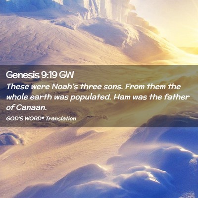 Picture 02 - Genesis 9:19 GW - These were Noah’s three sons. From them the - Bible Verse Picture