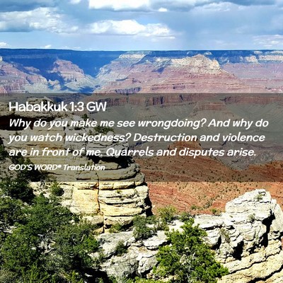 Picture 02 - Habakkuk 1:3 GW - Why do you make me see wrongdoing? And why do you - Bible Verse Picture