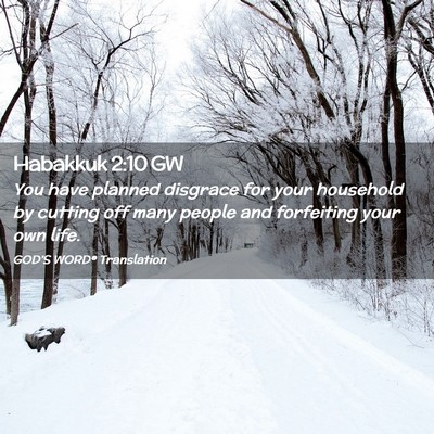 Picture 02 - Habakkuk 2:10 GW - You have planned disgrace for your household by - Bible Verse Picture
