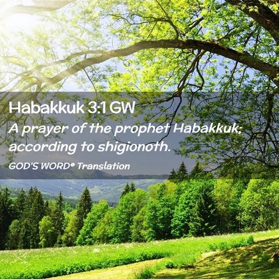 Picture 02 - Habakkuk 3:1 GW - A prayer of the prophet Habakkuk; according to - Bible Verse Picture