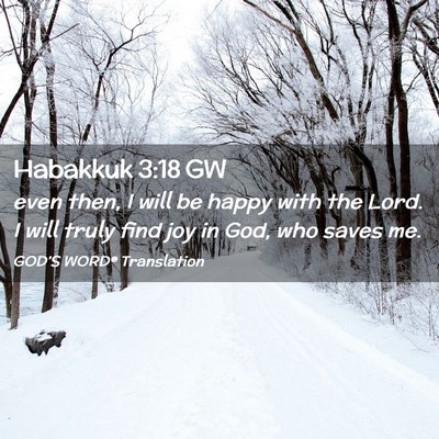 Picture 02 - Habakkuk 3:18 GW - even then, I will be happy with the Lord. I will - Bible Verse Picture