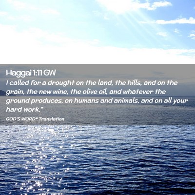 Picture 02 - Haggai 1:11 GW - I called for a drought on the land, the hills, - Bible Verse Picture