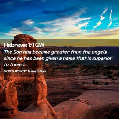 Picture 02 - Hebrews 1:4 GW - The Son has become greater than the angels since - Bible Verse Picture
