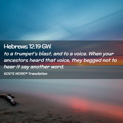 Picture 02 - Hebrews 12:19 GW - to a trumpet’s blast, and to a voice. When your - Bible Verse Picture