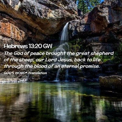 Picture 02 - Hebrews 13:20 GW - The God of peace brought the great shepherd of - Bible Verse Picture