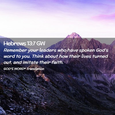 Picture 02 - Hebrews 13:7 GW - Remember your leaders who have spoken God’s - Bible Verse Picture