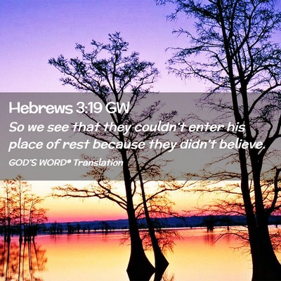 Picture 02 - Hebrews 3:19 GW - So we see that they couldn’t enter his place of - Bible Verse Picture