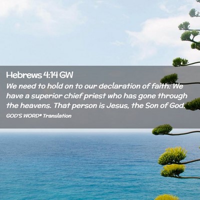 Picture 02 - Hebrews 4:14 GW - We need to hold on to our declaration of faith: - Bible Verse Picture