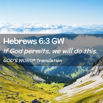 Picture 02 - Hebrews 6:3 GW - If God permits, we will do - Bible Verse Picture