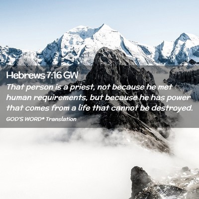 Picture 02 - Hebrews 7:16 GW - That person is a priest, not because he met human - Bible Verse Picture