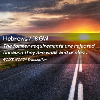 Picture 02 - Hebrews 7:18 GW - The former requirements are rejected because they - Bible Verse Picture