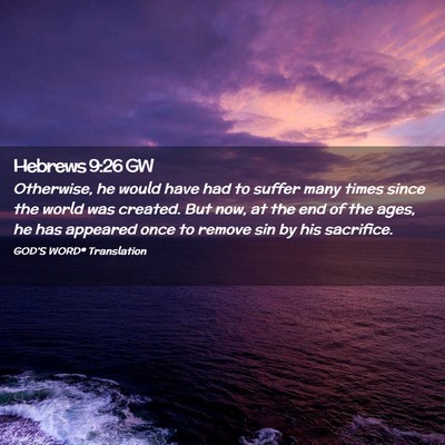 Picture 02 - Hebrews 9:26 GW - Otherwise, he would have had to suffer many times - Bible Verse Picture