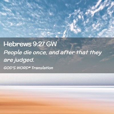 Picture 02 - Hebrews 9:27 GW - People die once, and after that they are - Bible Verse Picture