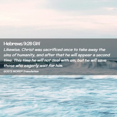 Picture 02 - Hebrews 9:28 GW - Likewise, Christ was sacrificed once to take away - Bible Verse Picture