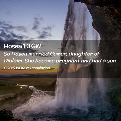 Picture 02 - Hosea 1:3 GW - So Hosea married Gomer, daughter of Diblaim. She - Bible Verse Picture