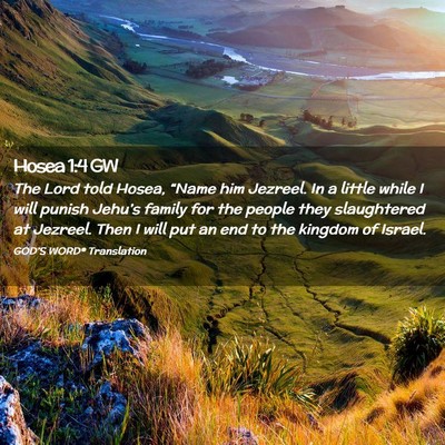 Picture 02 - Hosea 1:4 GW - The Lord told Hosea, “Name him Jezreel. In a - Bible Verse Picture