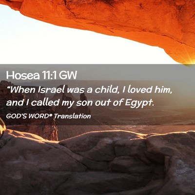 Picture 02 - Hosea 11:1 GW - “When Israel was a child, I loved him, and I - Bible Verse Picture